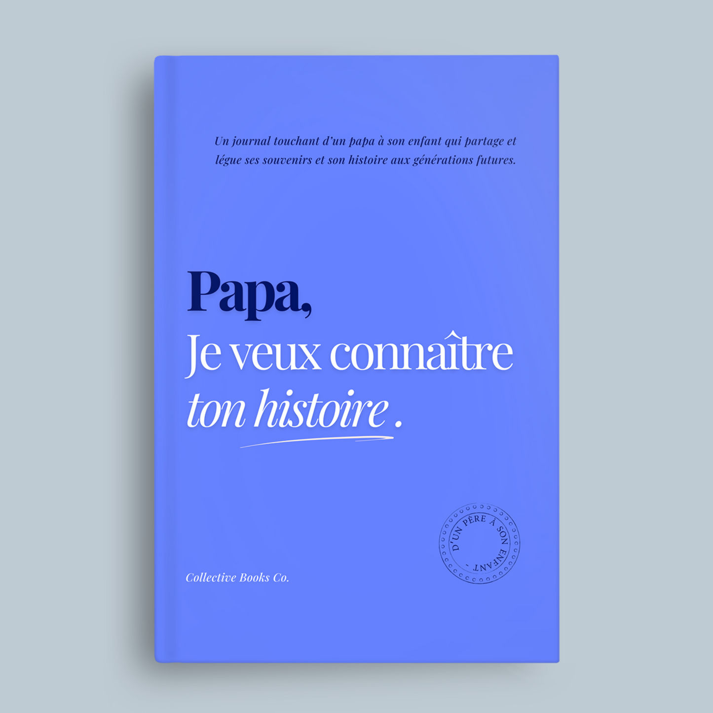 Papi : Je veux connaître ton histoire.